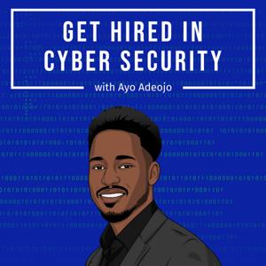 Get Hired In Cyber Security by Ayo Adeojo
