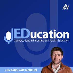 JEDucation - Conversations in Parenting and Jewish Education by Yair Menchel