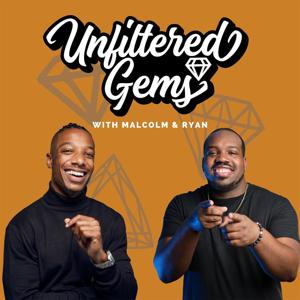 Unfiltered Gems with Malcolm & Ryan