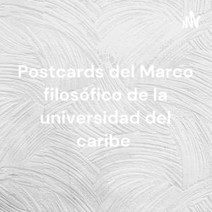 Postcards del Marco filosófico de la universidad del caribe