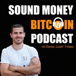 Sound Money Bitcoin Podcast by Daniel Tröster / Loddi