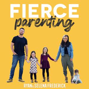 Fierce Parenting by Ryan and Selena Frederick