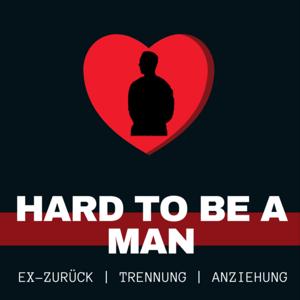 Hard to be a Man - Beziehungen / Anziehung / Ex-Zurück by Hard to be a Man