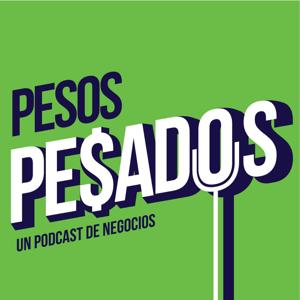 Pesos Pesados - Un Podcast de Negocios by Pitahaya Studios