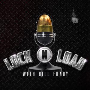Lock N Load with Bill Frady podcast