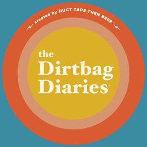 The Dirtbag Diaries by Duct Tape Then Beer