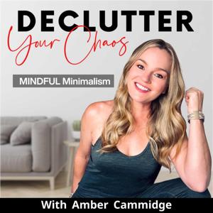 Declutter Your Chaos - Minimalism, Decluttering, Home Organization by Amber Cammidge, Decluttering Coach, Professional Organizer