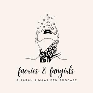 A Court of Faeries and Fangirls: A Sarah J Maas Fan Podcast by Alex & Sara