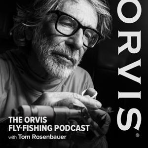 The Orvis Fly-Fishing Podcast by Tom Rosenbauer, The Orvis Company