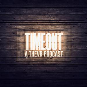 TIMEOUT Podcast by WeAreTheVR