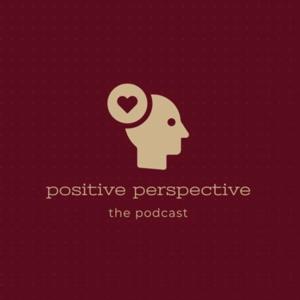 Positive Perspective Podcast