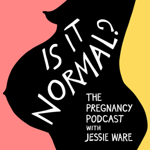 Is It Normal? The Pregnancy Podcast With Jessie Ware by Jessie Ware