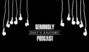 Seriously Grey's Podcast