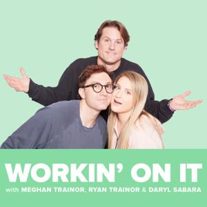 Workin' On It with Meghan Trainor & Ryan Trainor by Workin' On It Podcast