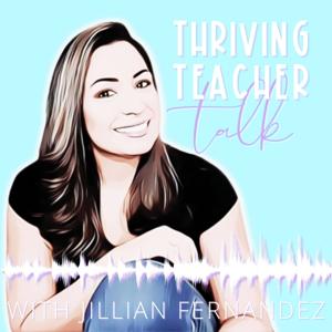 Thriving Teacher Talk by Jillian Fernandez