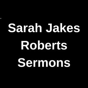 Sarah Jakes Roberts Sermons by Sarah Jakes Roberts Sermons