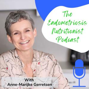 The Endometriosis Nutritionist Podcast by Anne-Marijke Gerretsen