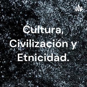 Cultura, Civilización y Etnicidad.