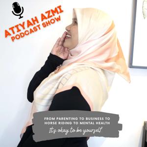 Atiyah Azmi Podcast Show