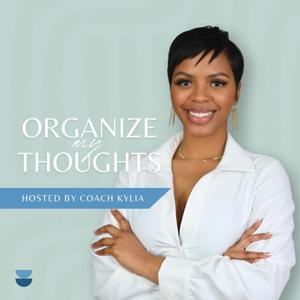 Organize My Thoughts by Kylia Jackson