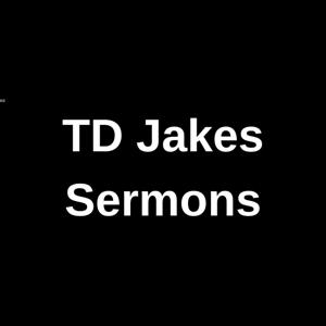 TD Jakes Sermons by TD Jakes Sermons