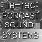 PODCAST SOUND SYSTEMS :Tie-rec: