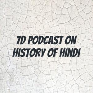 7D Podcast on History Of Hindi by Mihika Agrawal. Roll no. 9