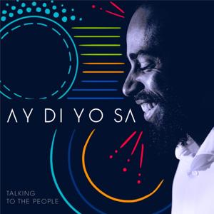 AyDiYoSa : Talking To The People