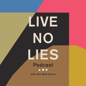Live No Lies Podcast by John Mark Comer