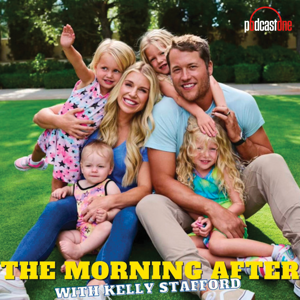 The Morning After with Kelly Stafford by PodcastOne