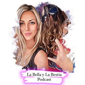 La Bella y La Bestia PODCAST by La Bella y La Bestia PODCAST