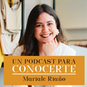 Un Podcast para Conocerte con Mariale Riaño