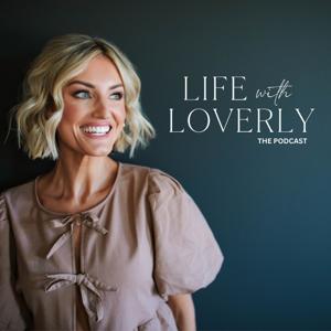 Life with Loverly with Brittany Sjogren by Brittany Sjogren