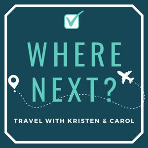 Where Next? Travel with Kristen and Carol by Carol & Kristen