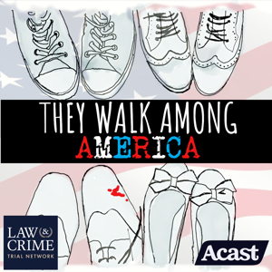 They Walk Among America - US True Crime by They Walk Among Us / Law&Crime