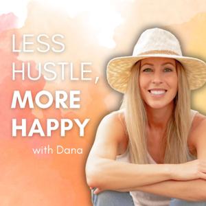 Less Hustle, More Happy by Dana Wisniewski