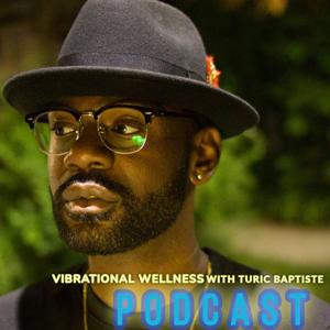 Vibrational Wellness with Turic Baptiste
