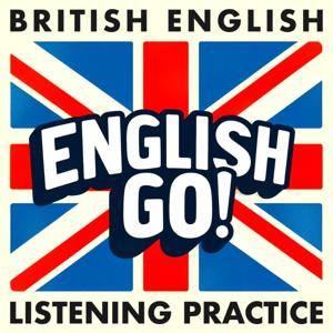 British English Listening Practice - English Go! Podcast by Chris