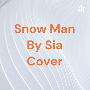 Snow Man By Sia Cover