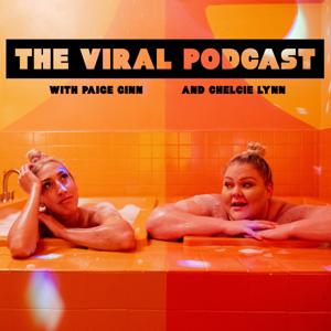 The Viral Podcast by Chelcie Lynn and Paige Ginn