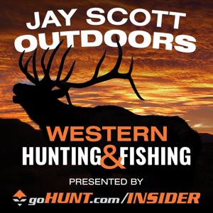 Jay Scott Outdoors Western Big Game Hunting and Fishing Podcast by Interviews, Tactics, Gear, Field Judging