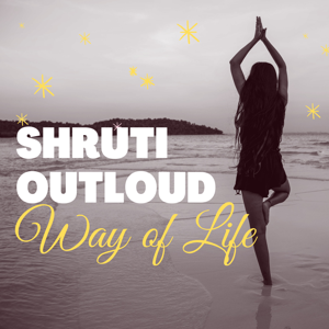 Shruti Outloud - Way of Life