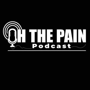 Oh the Pain Podcast with Joe Benigno by Joe Benigno