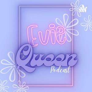 Evie Queen Podcast