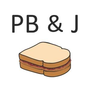 PB & J Podcast