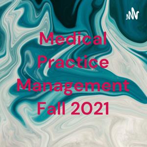 Medical Practice Management Fall 2021