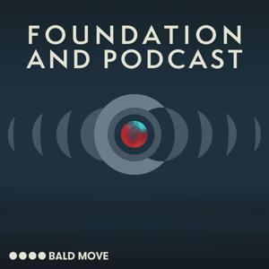 Foundation and Podcast by Bald Move