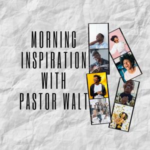 Morning Inspiration With Pastor Walt