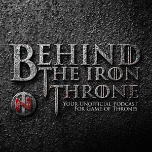Behind the Iron Throne, Game of Thrones Podcast By TNERDT by Chris Gray, BehindTheIronThrone.com