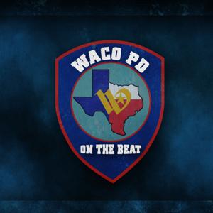 Waco PD on the BEAT by Cierra Shipley